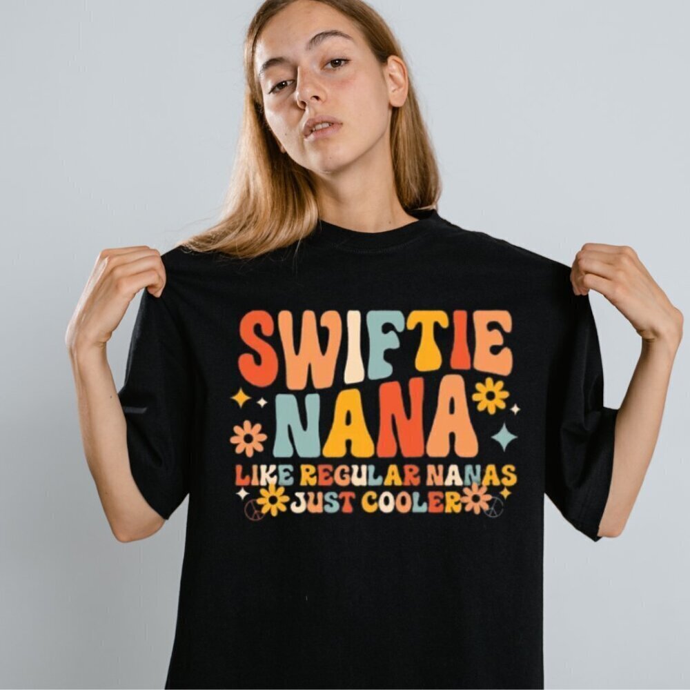 Swiftie Nana Like Regular Nanas Just Cooler Shirt Nana Gift